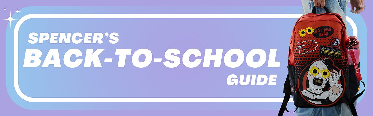 Spencer’s Back-to-School Guide