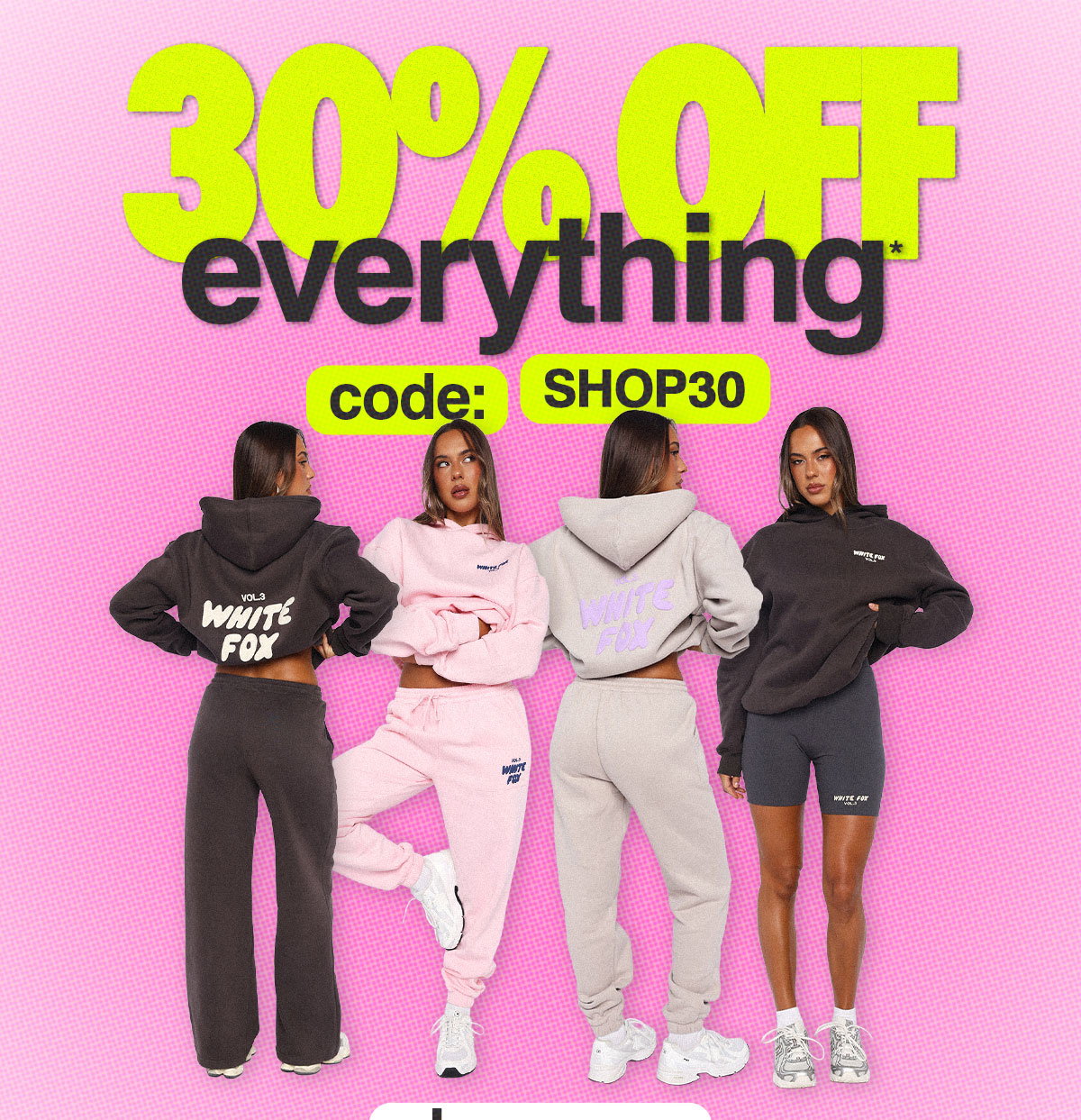30% OFF EVERYTHING*