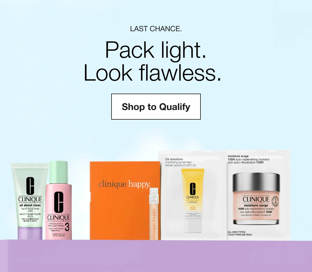 Last chance. | Pack light. Look flawless. | Shop to Qualify