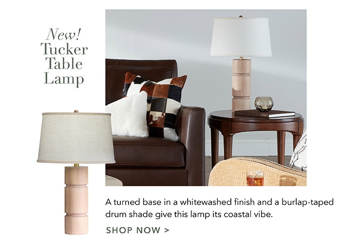 NEW! Tucker Table Lamp | Shop now >