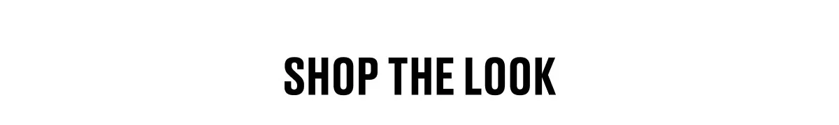 SHOP THE LOOK