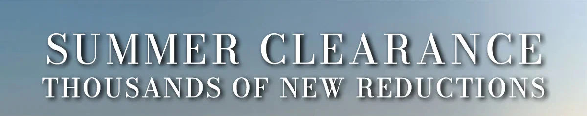 Summer Clearance - Thousands of New Markdowns