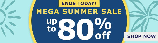 Ends Today! Mega Summer Sale | Up to 80% Off