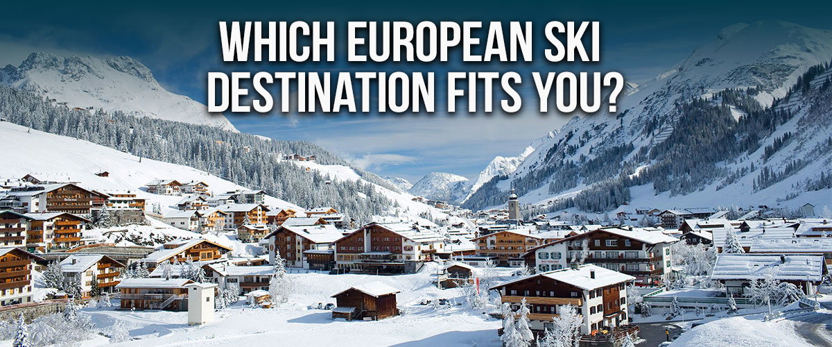 Which Europe Ski Destination Fits You
