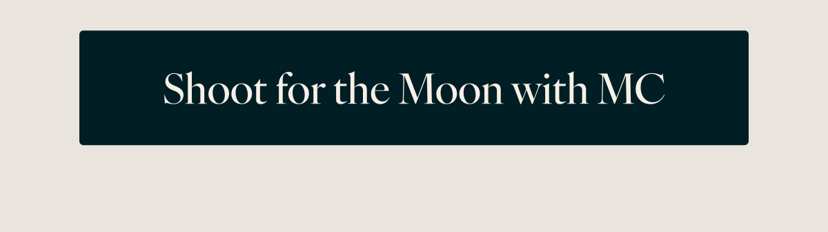 Shoot for the Moon with MC