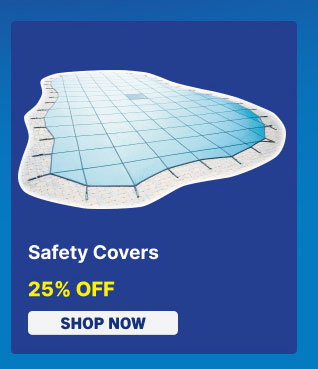 25% Off Safety Covers (Shop Now)