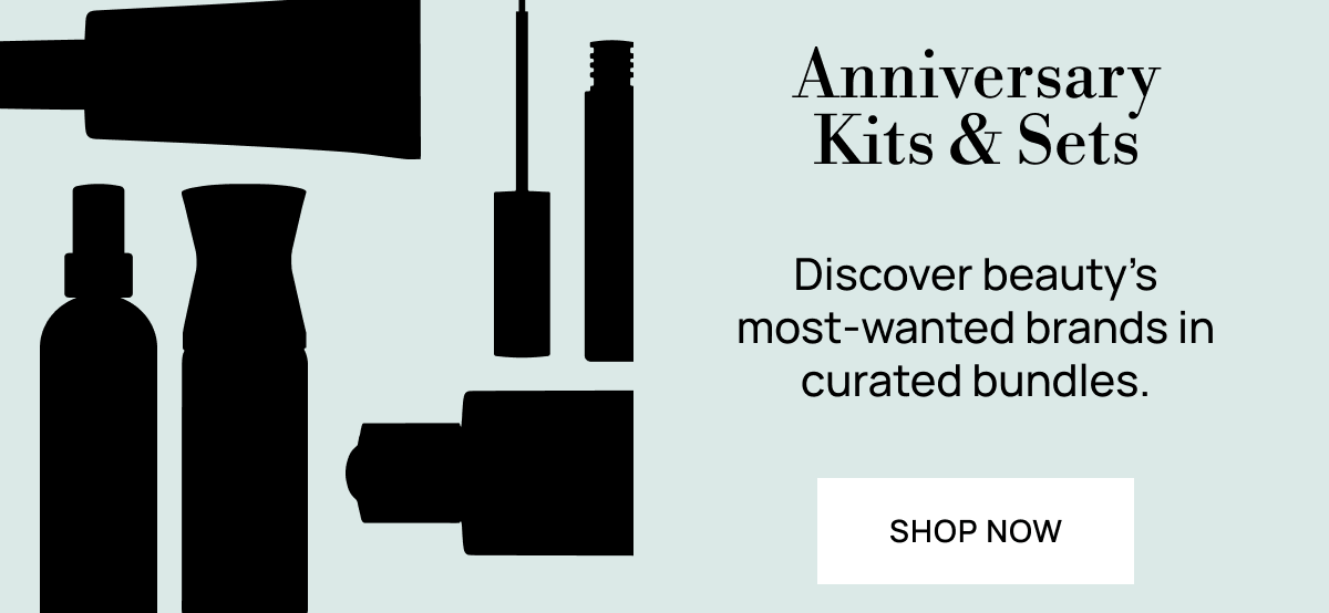 Last Chance: Anniversary Kits & Sets Sale | Up to 25% off or 2x Points