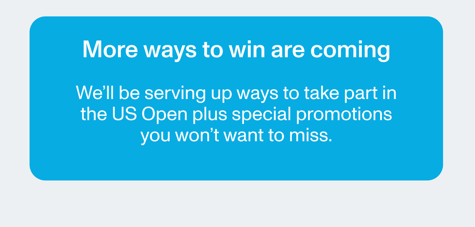 More ways to win are coming