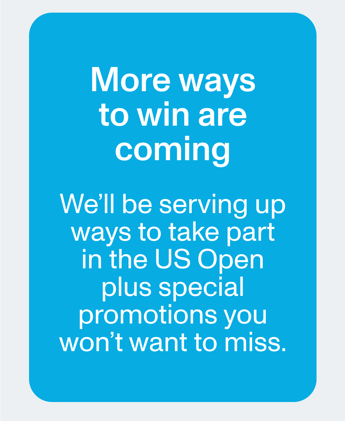 More ways to win are coming