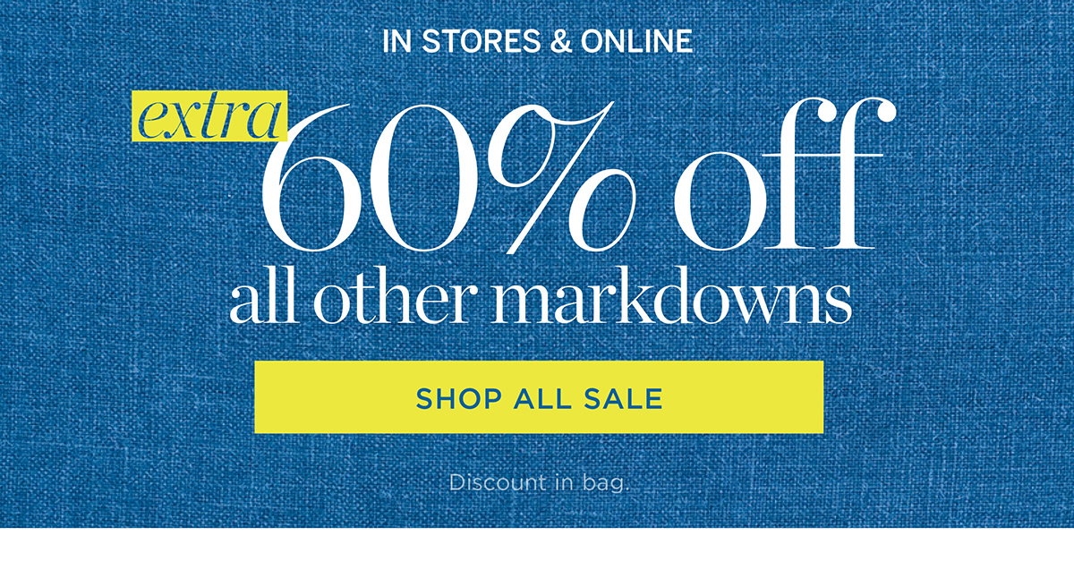 In Stores & Online End of Season Clearance! Extra 60% off all other Markdowns | Shop All Sale