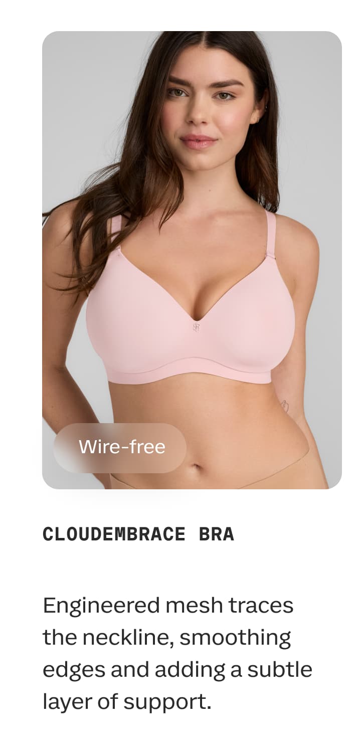 Wire-free | CLOUDEMBRACE BRA | Engineered mesh traces the neckline, smoothing edges and adding a subtle layer of support.