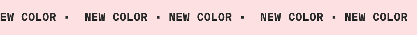 NEW COLOR | NEW COLOR | NEW COLOR