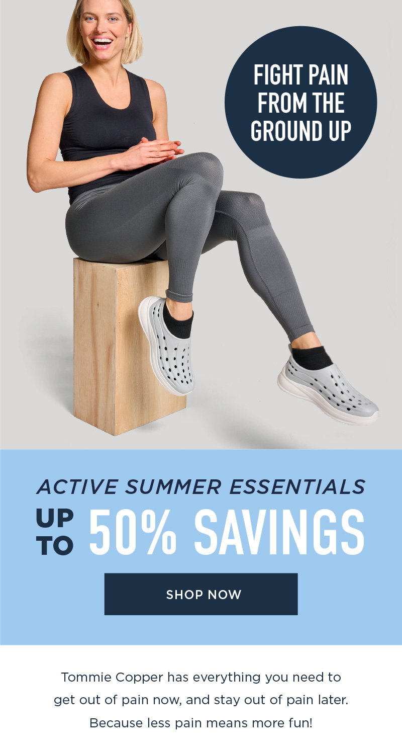 ACTIVE SUMMER ESSENTIALS SAVE UP TO 50% SHOP NOW