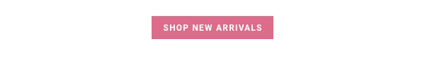 SHOP NEW ARRIVALS