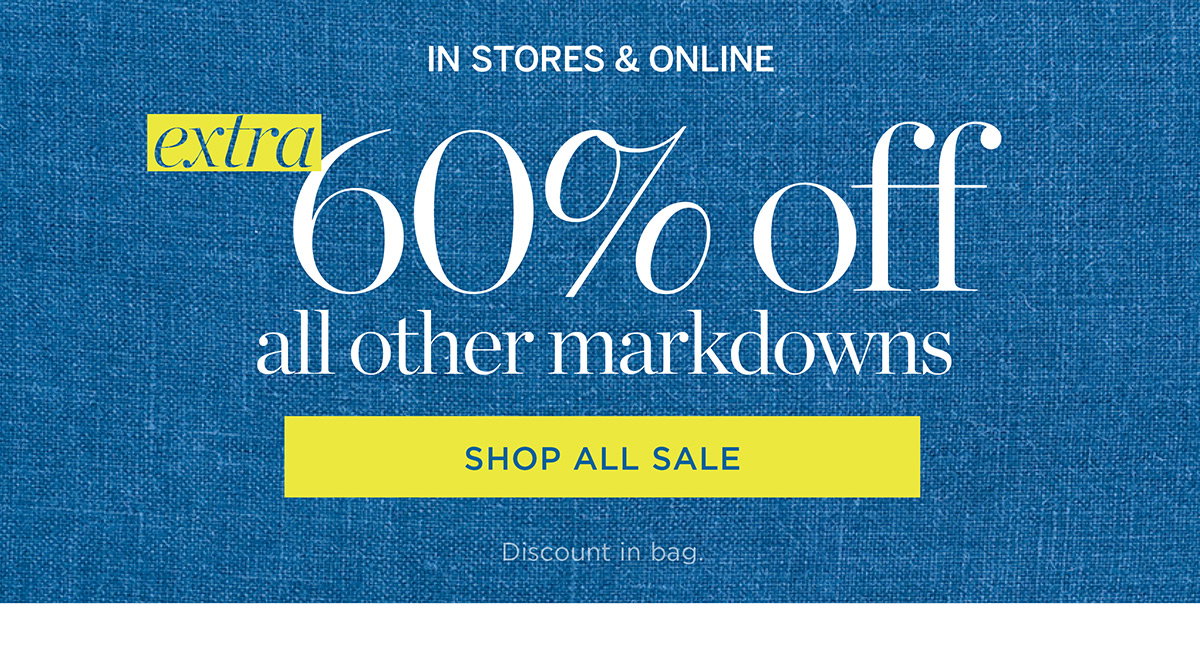 In Stores & Online End of Season Clearance! Extra 60% off all other Markdowns | Shop All Sale