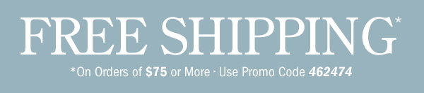 Free Shipping on Orders Of $75 or More | Use Promo Code 462474