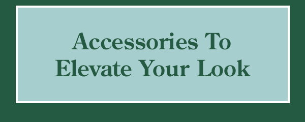 Accessories to Elevate Your Look