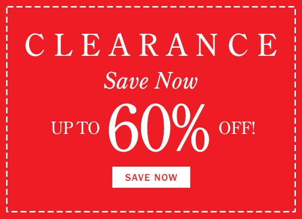 Clearance. Save Now Up to 60% Off! Save Now