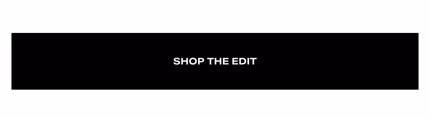 Shop The Edit