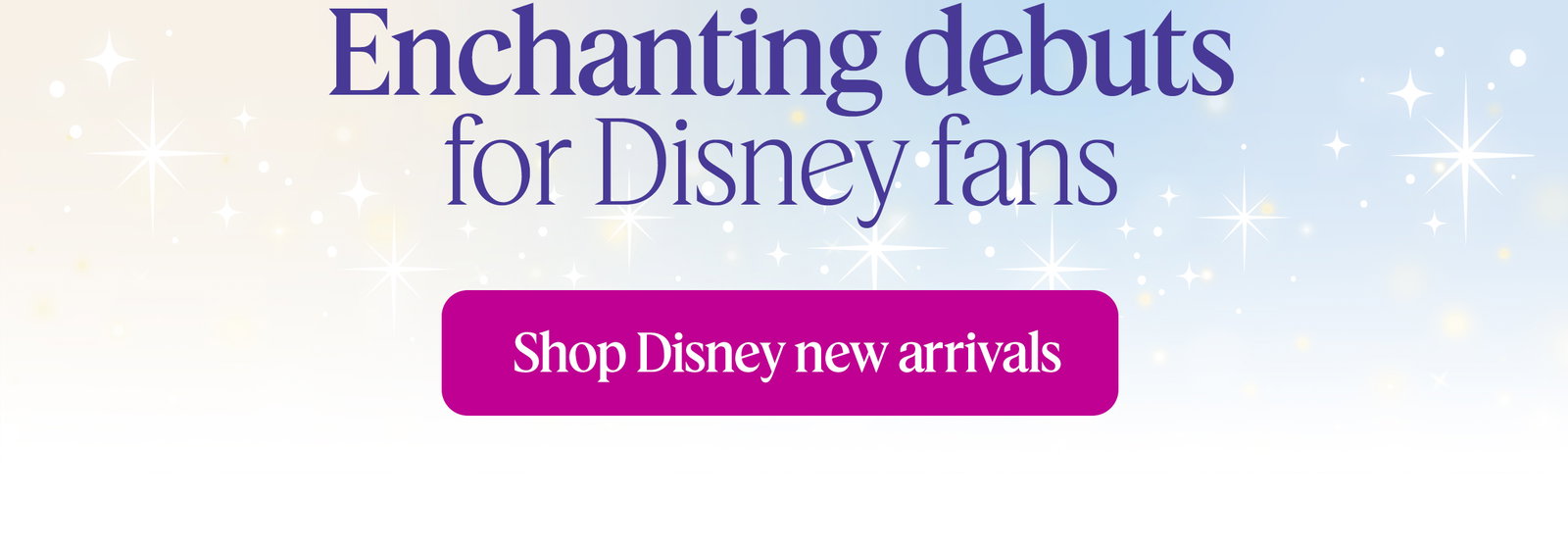 Enchanting debuts for Disney fans. Shop Disney new arrivals