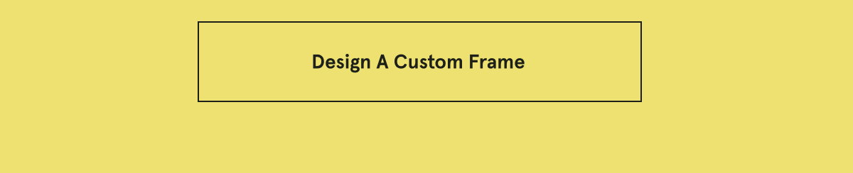 Design a custom frame
