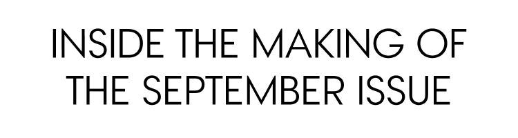 Inside the Making of the September Issue
