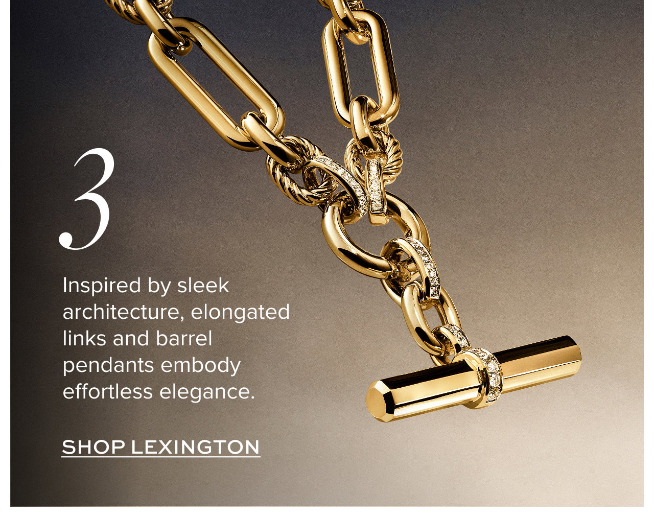 Inspired by sleek architecture, elongated links and barrel pendants embody effortless elegance.
