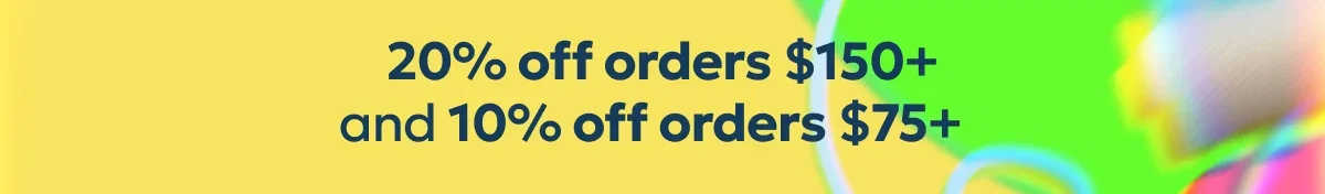 20% off orders $150+ and 10% off orders $75+