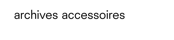 archives accessoires