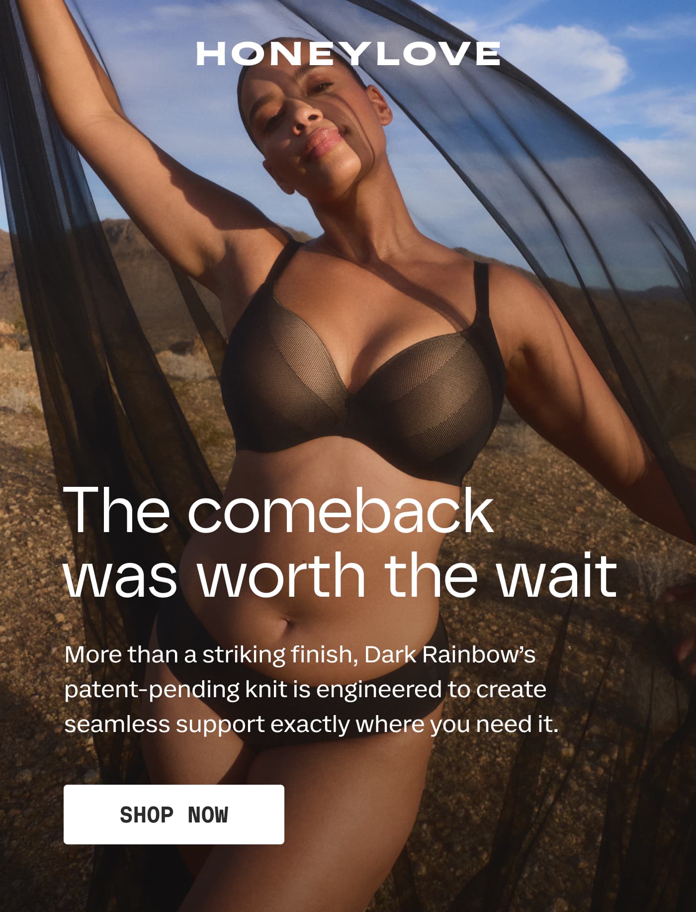 HONEYLOVE | The comeback was worth the wait | More than a striking finish, Dark Rainbow's patent-pending knit is engineered to create seamless support exactly where you need it. | SHOP NOW