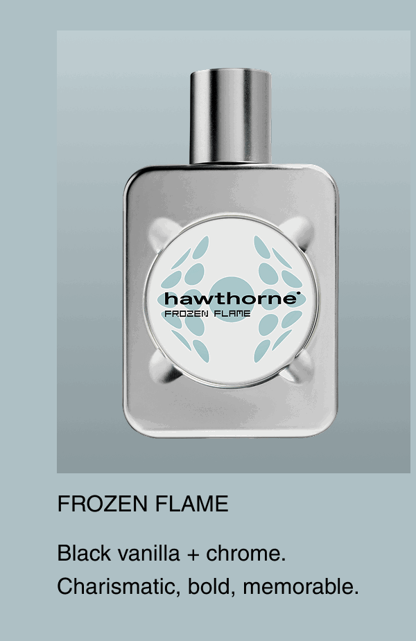 Frozen Flame | Black vanilla + chrome. Charismatic, bold, memorable.