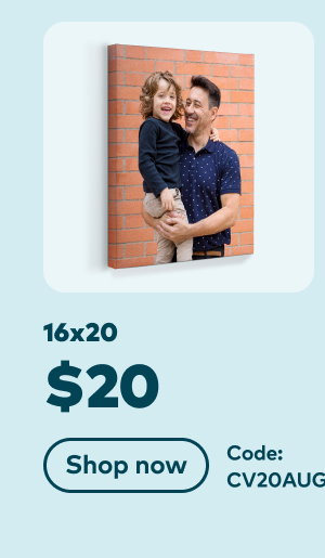 16x20 $20. Code: CV20AUG. Shop now.