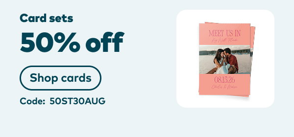 50% off card sets. Code: 50ST30AUG. Shop cards.