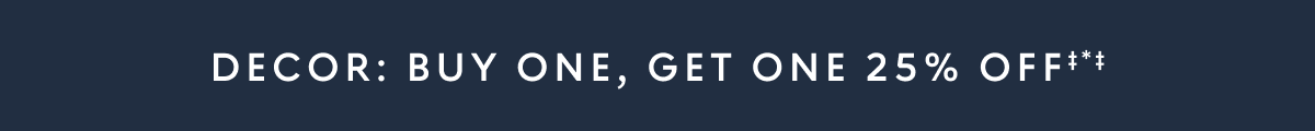 Buy one, get one 25% off decor