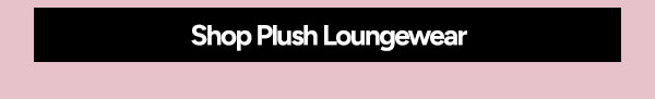 Shop Plush Loungewear