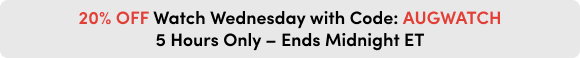 20% OFF During the Livestream with Code: AUGWATCH | Limited Time – Ends Midnight ET