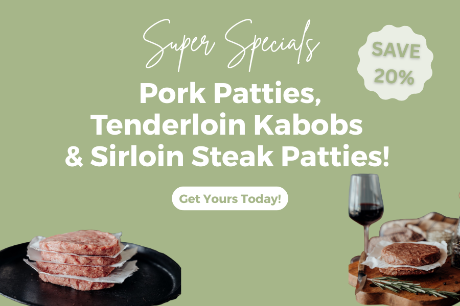 Featured Super Specials: 20% OFF Pork Patties + Tenderloin Kabobs + Sirloin Steak Patties