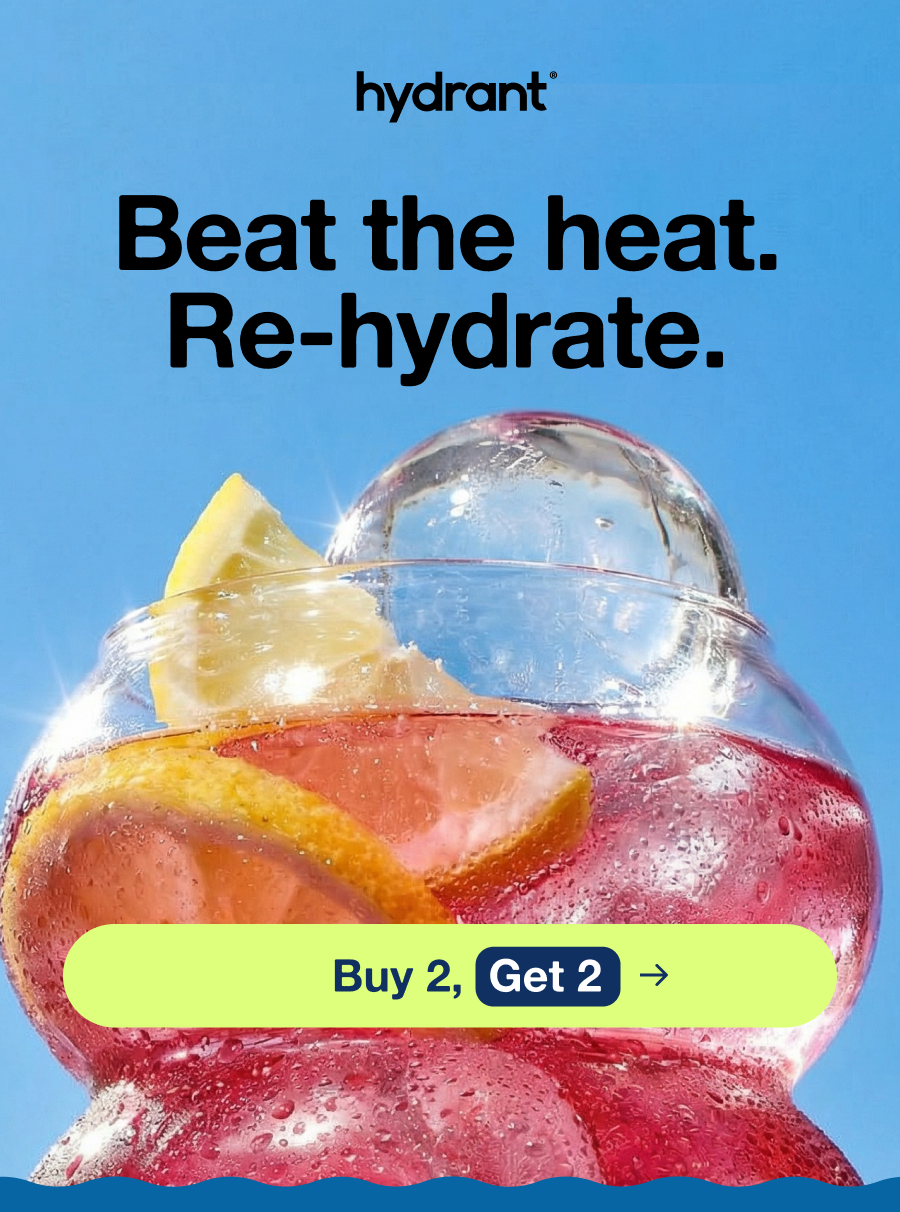 Beat the heat. Re-hydrate. | Buy 2 Get 2 