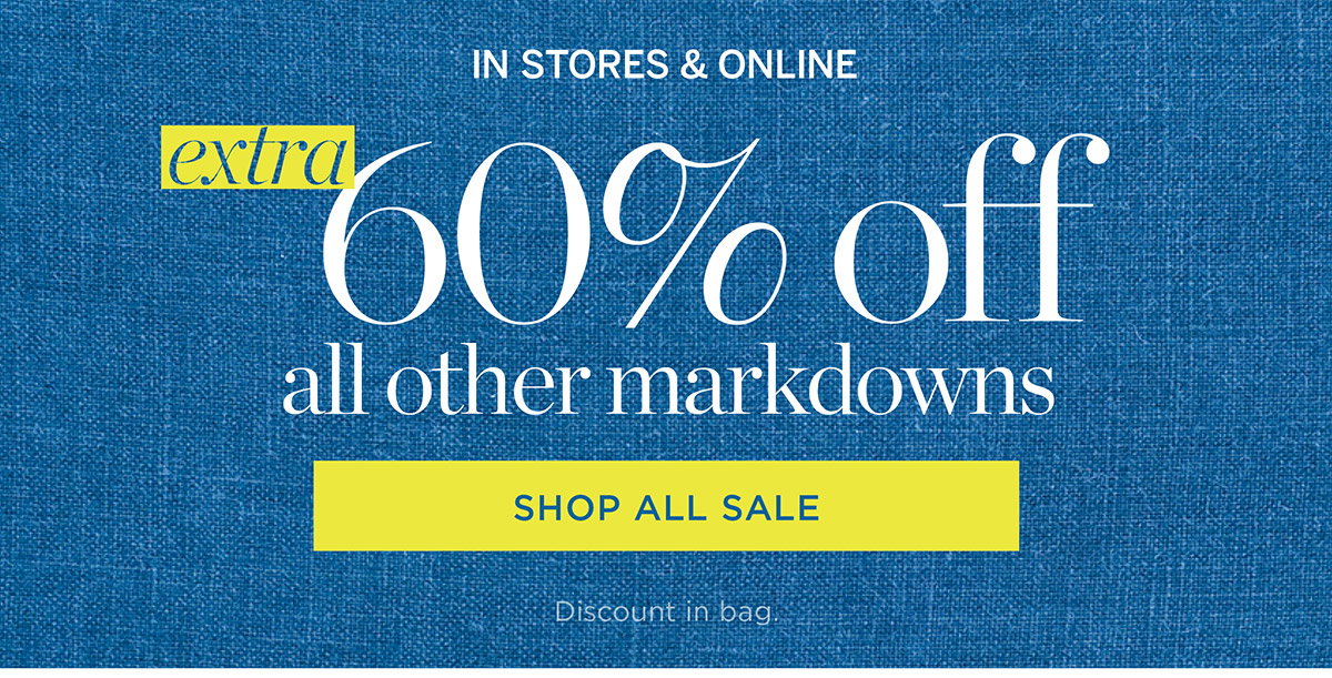 In Stores & Online End of Season Clearance! Extra 60% off all other Markdowns | Shop All Sale