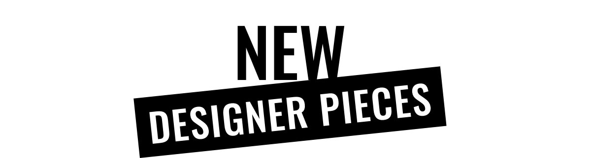 New Designer Pieces