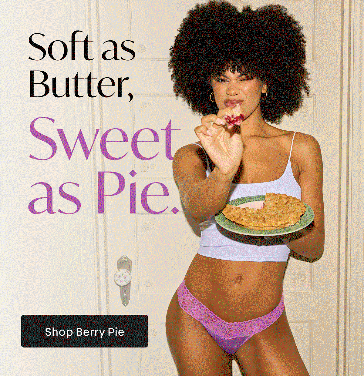 Soft as butter, sweet as pie - Shop Berry Pie