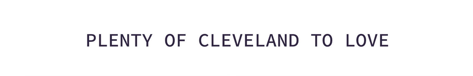 Plenty of Cleveland to Love