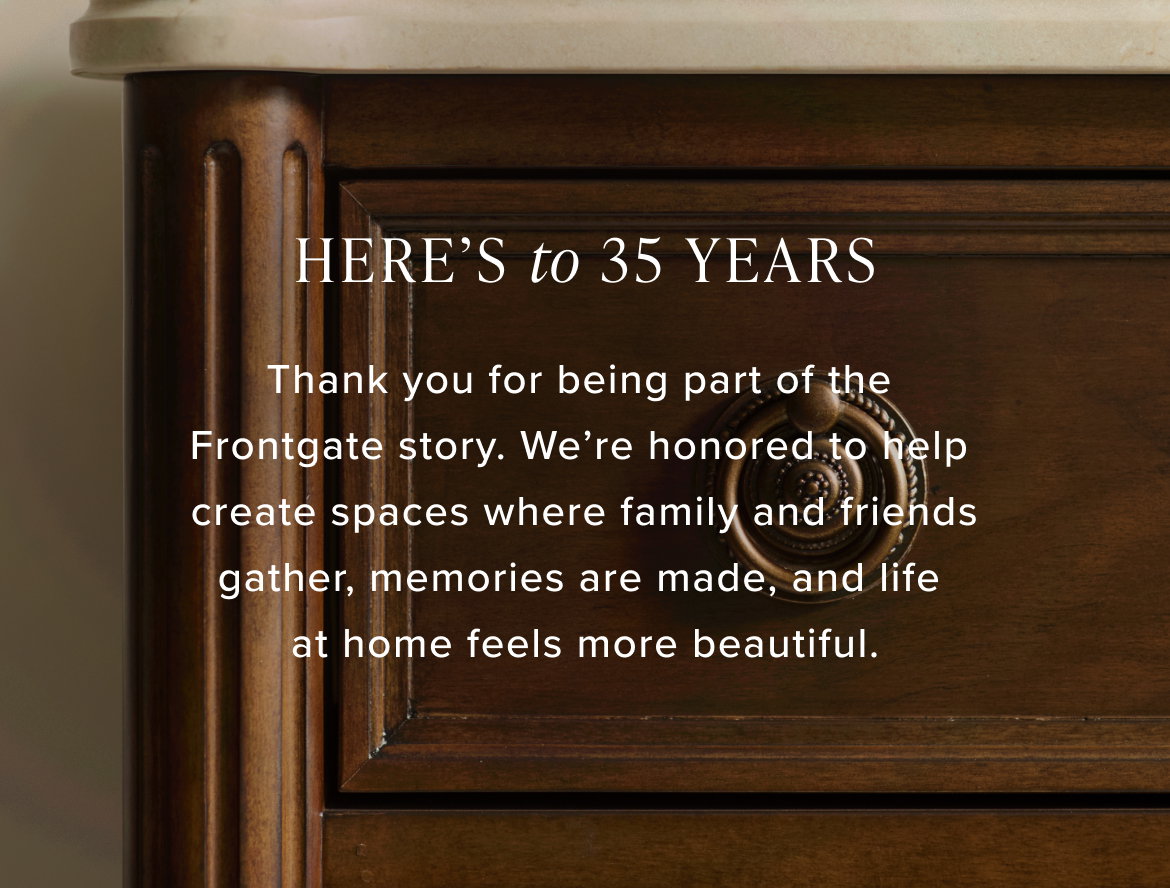 Thank you for being a part of the Frontgate story.