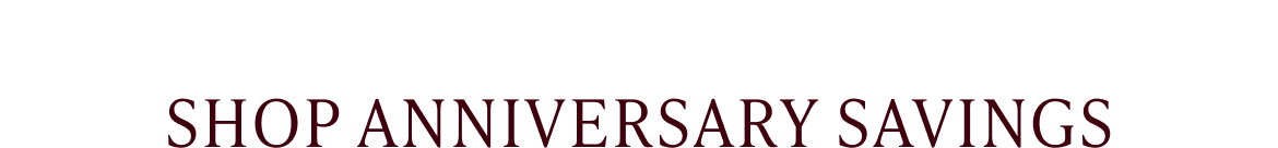 SHOP ANNIVERSARY SAVINGS
