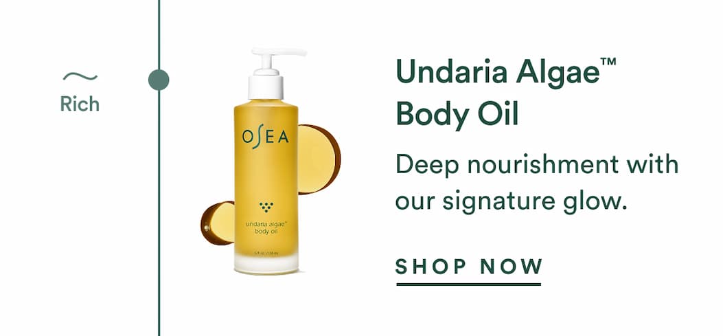 Undaria Algae™ Body Oil: Deep nourishment with our signature glow.