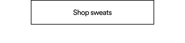 Shop sweats