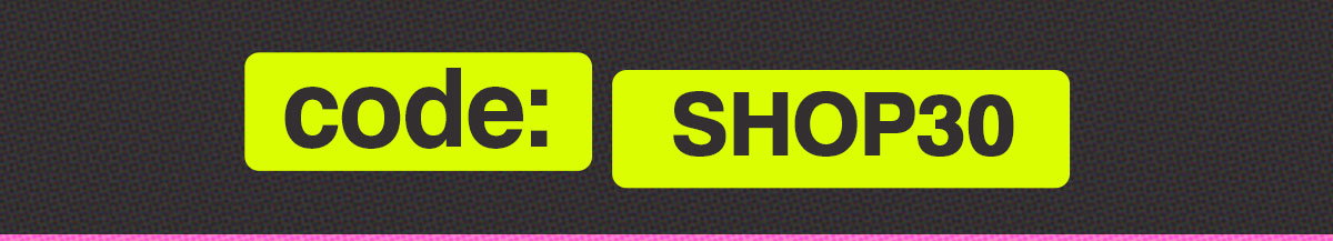 CODE: SHOP30