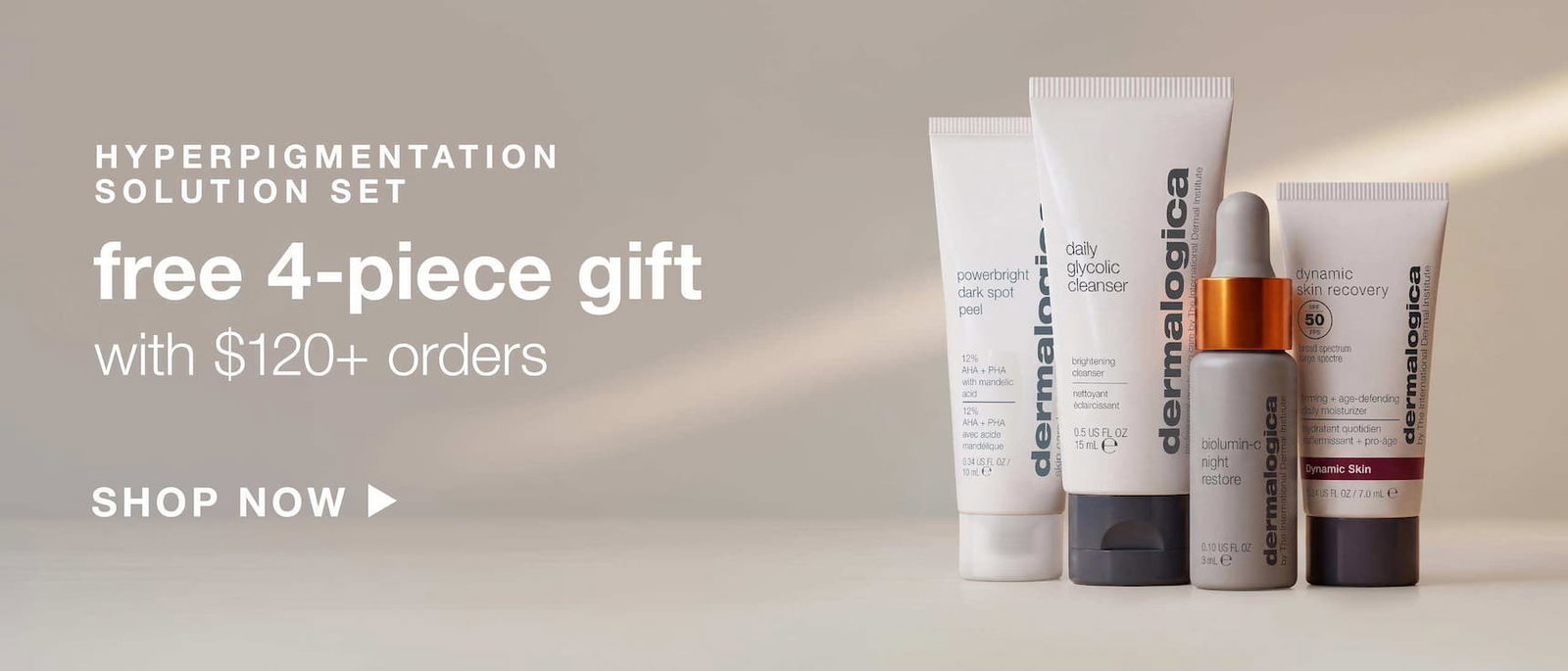 HYPERPIGMENTATION SOLUTION SET​  free 4-piece gift​  with $120+ orders​  SHOP NOW ​