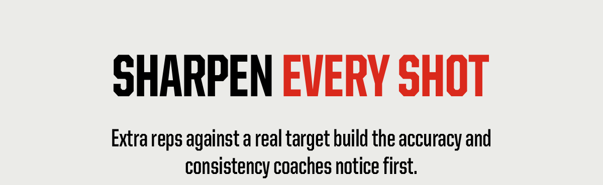 Header: Sharpen Every Shot. Body: Extra reps against a real target build the accuracy and consistency coaches notice first.