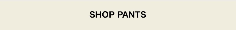 Shop pants